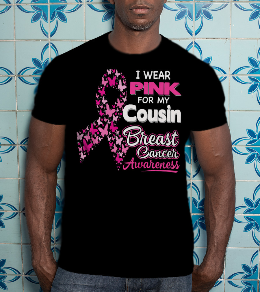 I Wear Pink For My Cousin Breast Cancer Awareness T-Shirt