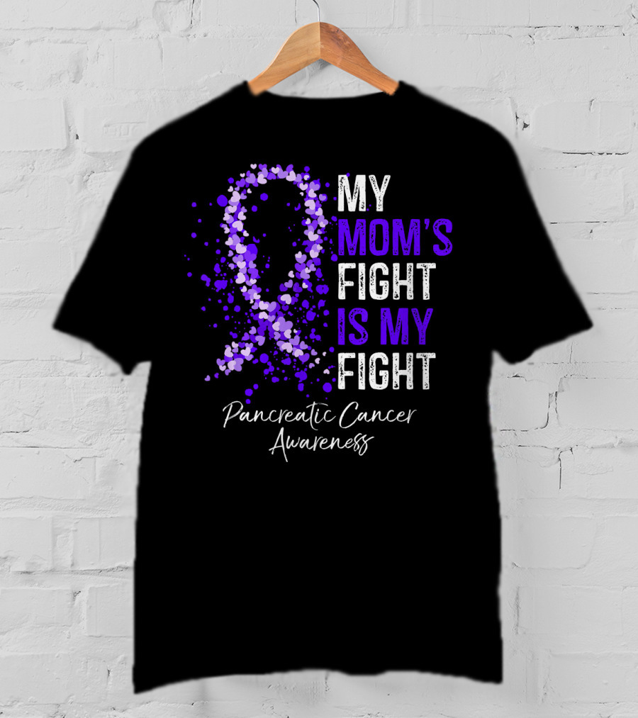 My Mom's Fight Is My Fight Pancreatic Cancer Awareness T-Shirt