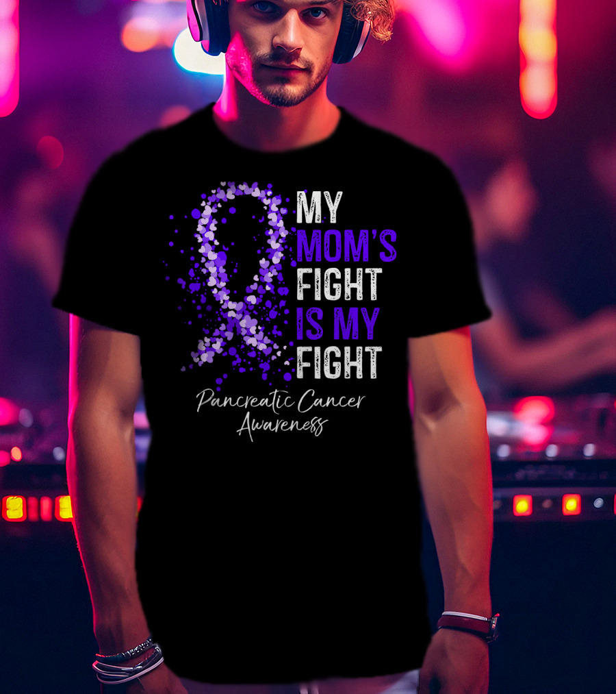 My Mom's Fight Is My Fight Pancreatic Cancer Awareness T-Shirt