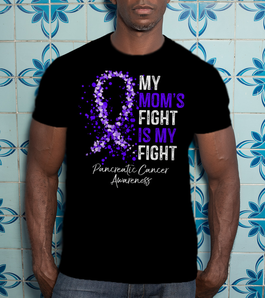 My Mom's Fight Is My Fight Pancreatic Cancer Awareness T-Shirt