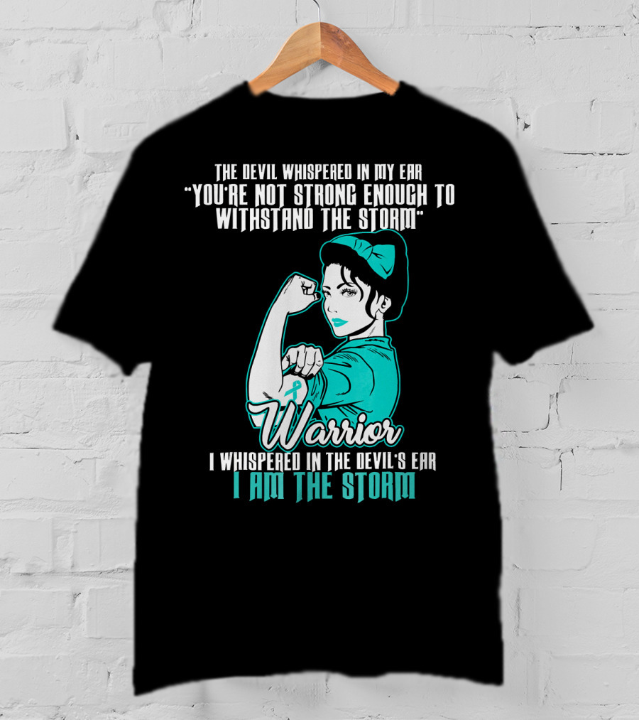 Warrior Wife Teal I Am The Storm Ovarian Cancer T-Shirt