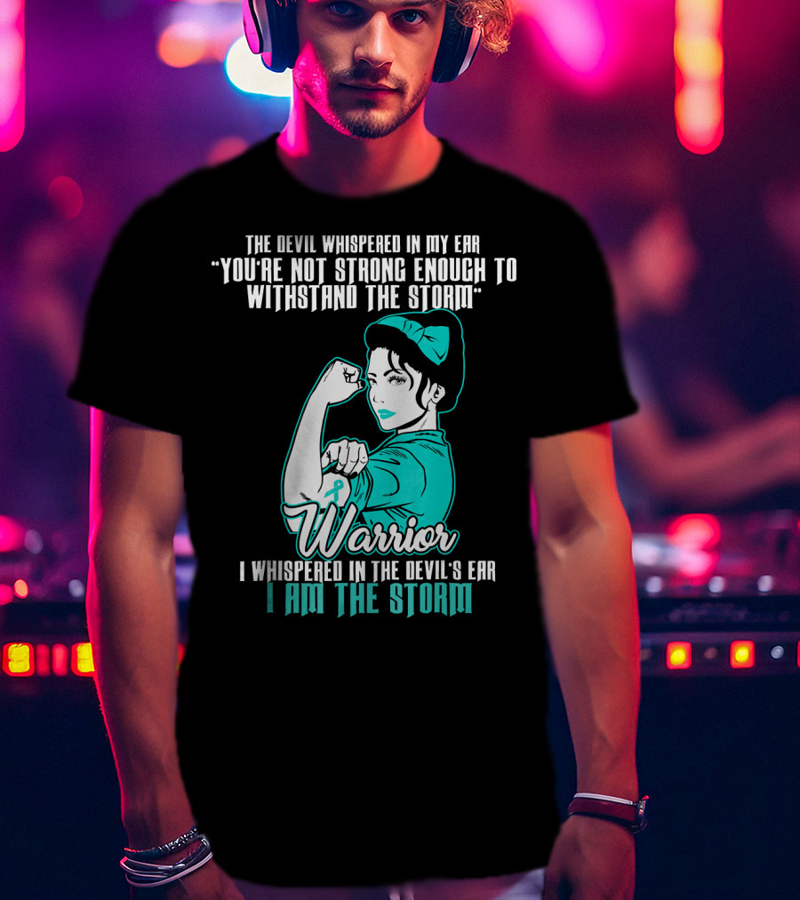 Warrior Wife Teal I Am The Storm Ovarian Cancer T-Shirt
