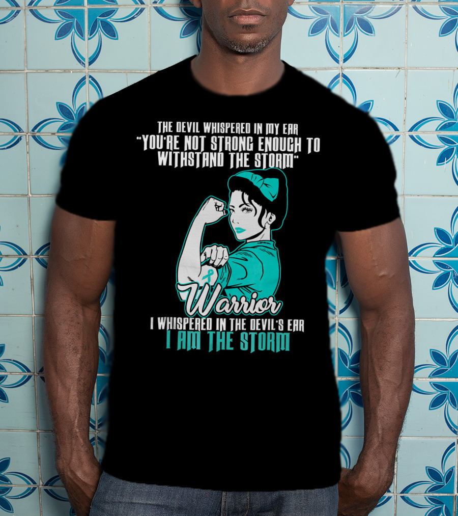 Warrior Wife Teal I Am The Storm Ovarian Cancer T-Shirt
