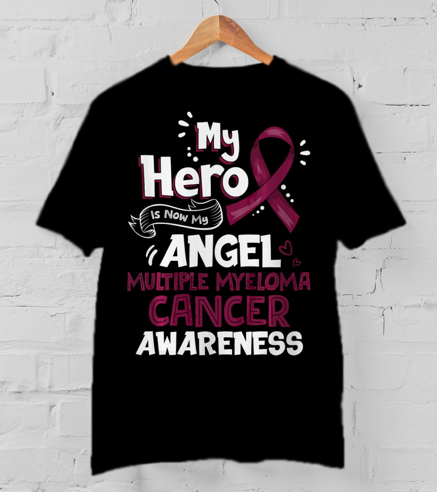 My Hero Is Now My Angel Multiple Myeloma Cancer Awareness T-Shirt