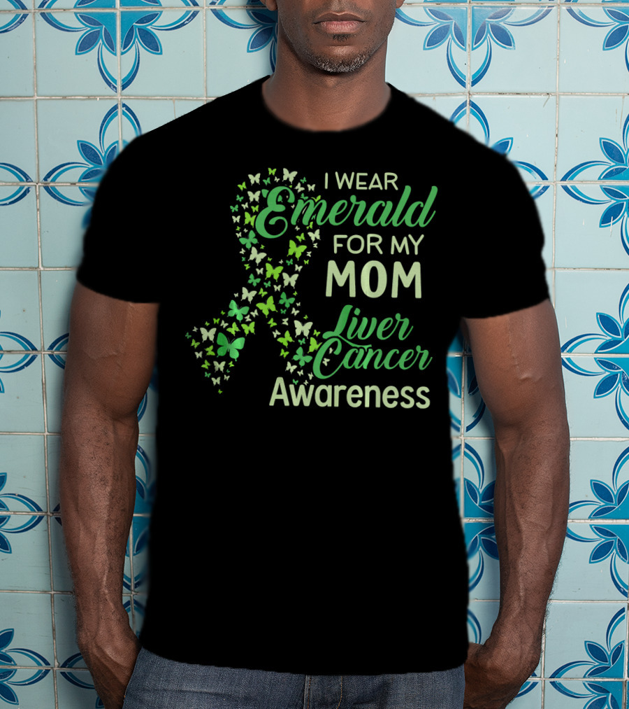 I Wear Emerald For My Mom Liver Cancer Awareness T-Shirt