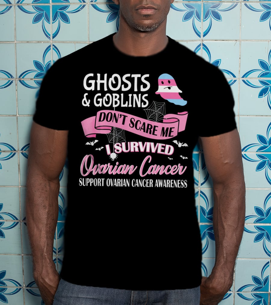 Ghosts And Goblins Don't Scare Me I Survived Ovarian Cancer Support Awareness T-Shirt