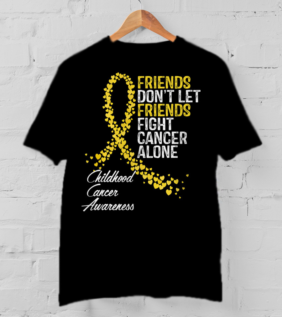 Friends Don't Let Friends Fight Cancer Alone Childhood Cancer Awareness T-Shirt