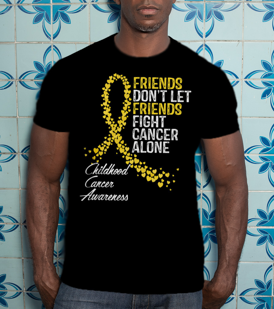 Friends Don't Let Friends Fight Cancer Alone Childhood Cancer Awareness T-Shirt