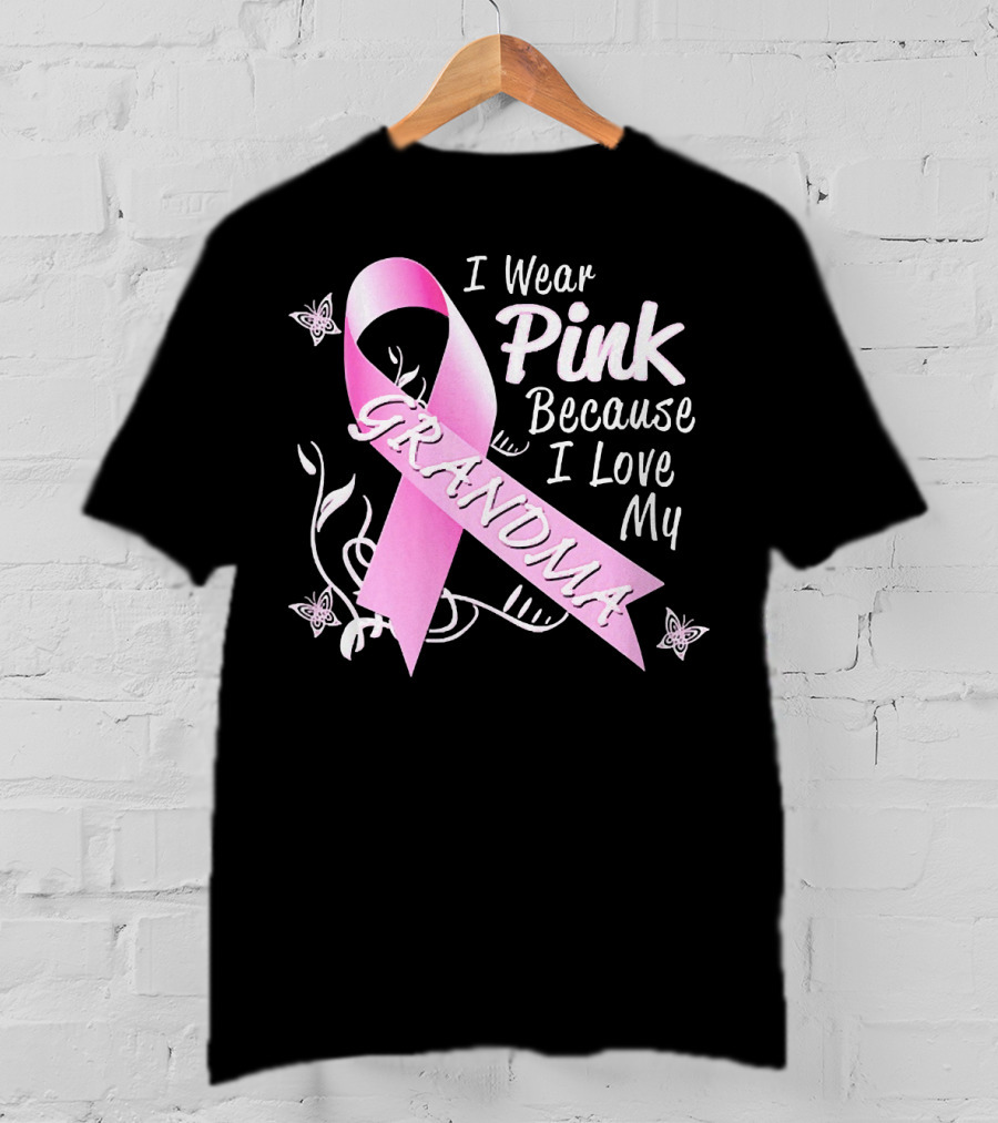 I Wear Pink Because I Love My Grandma Breast Cancer Awareness T-Shirt