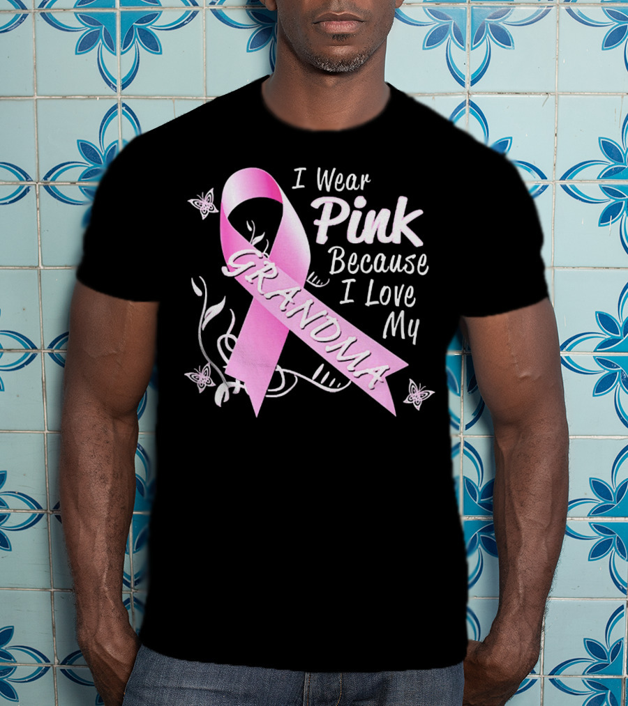 I Wear Pink Because I Love My Grandma Breast Cancer Awareness T-Shirt