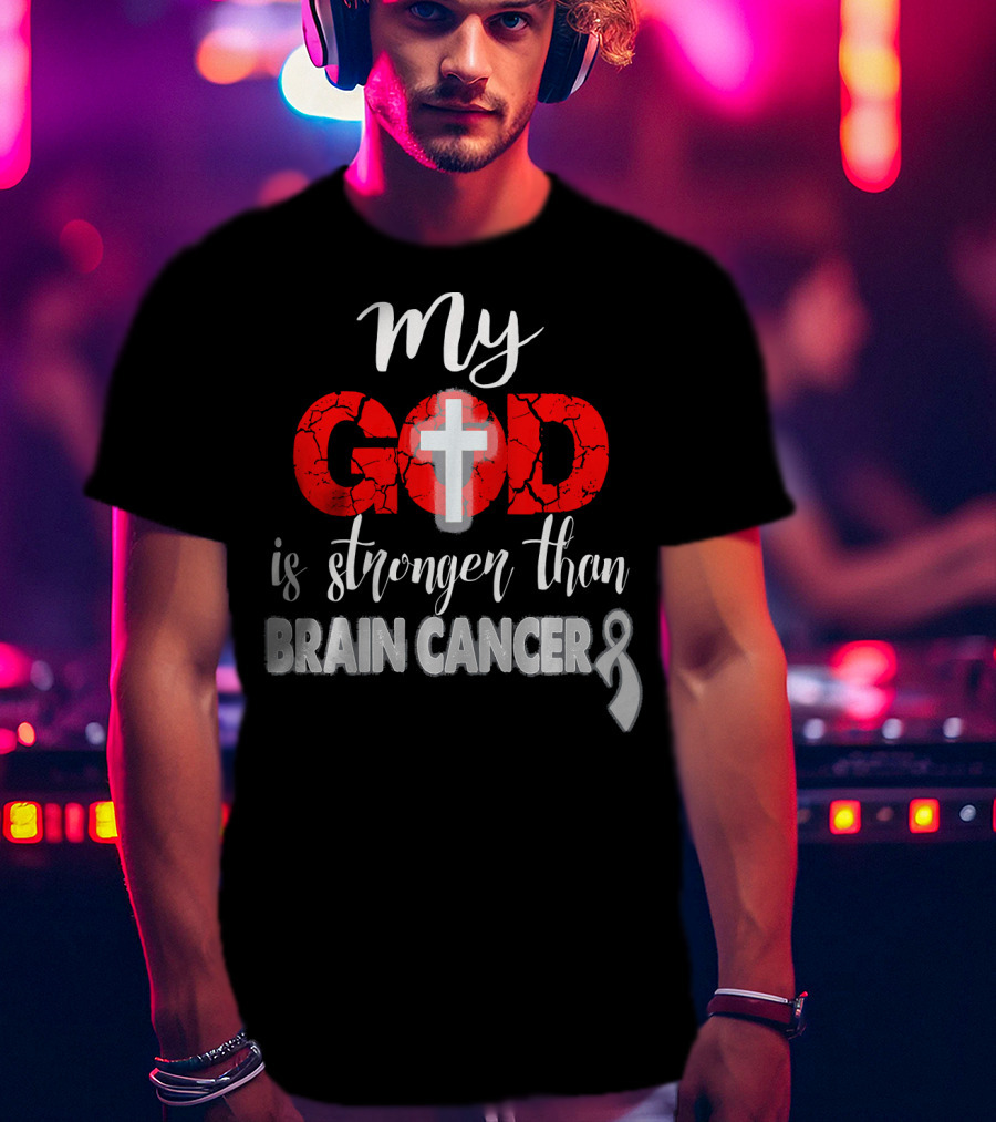 My God Is Stronger Than Brain Cancer Cross T-Shirt