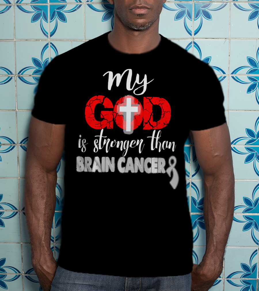 My God Is Stronger Than Brain Cancer Cross T-Shirt