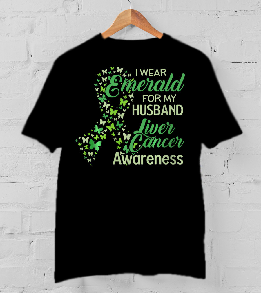 I Wear Emerald For My Husband Liver Cancer Awareness T-Shirt