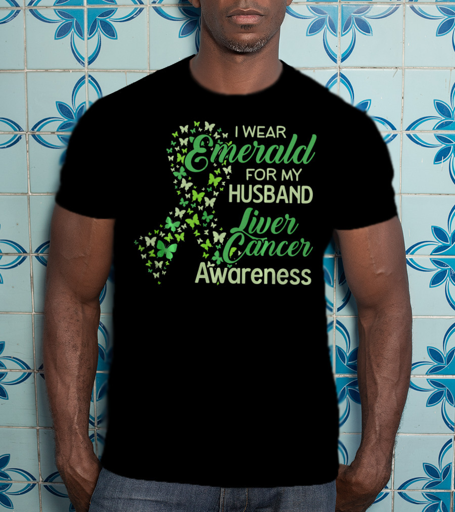 I Wear Emerald For My Husband Liver Cancer Awareness T-Shirt