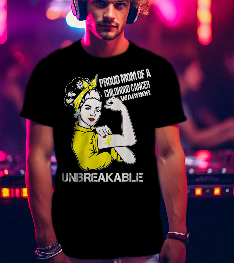 Proud Mom Of A Childhood Cancer Warrior Unbreakable T-Shirt