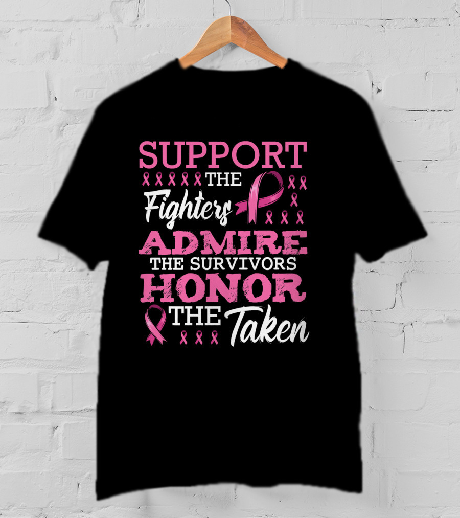 Support The Fighters Admire The Survivors Honor The Taken Fight Metastatic Breast Cancer Awareness T-Shirt