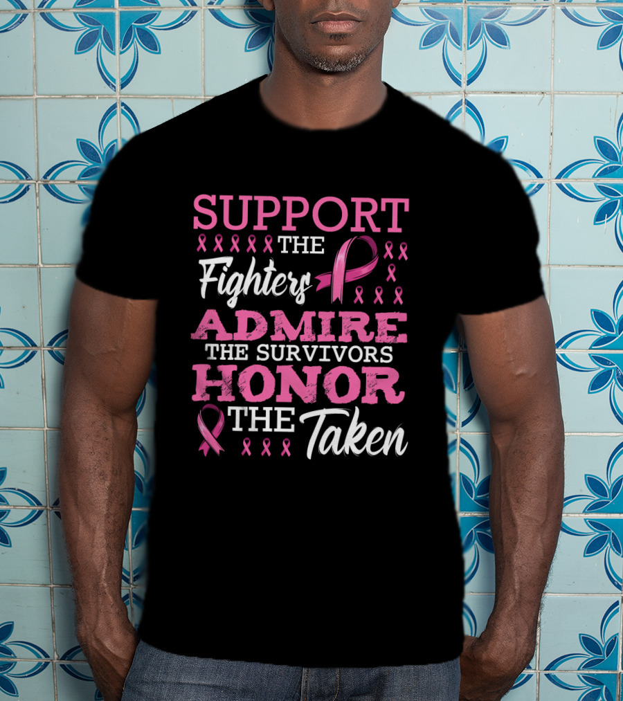 Support The Fighters Admire The Survivors Honor The Taken Fight Metastatic Breast Cancer Awareness T-Shirt