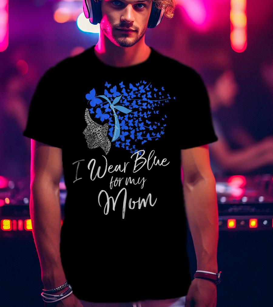 I Wear Blue For My Mom Colon Cancer Awareness Butterfly Ribbon T-Shirt