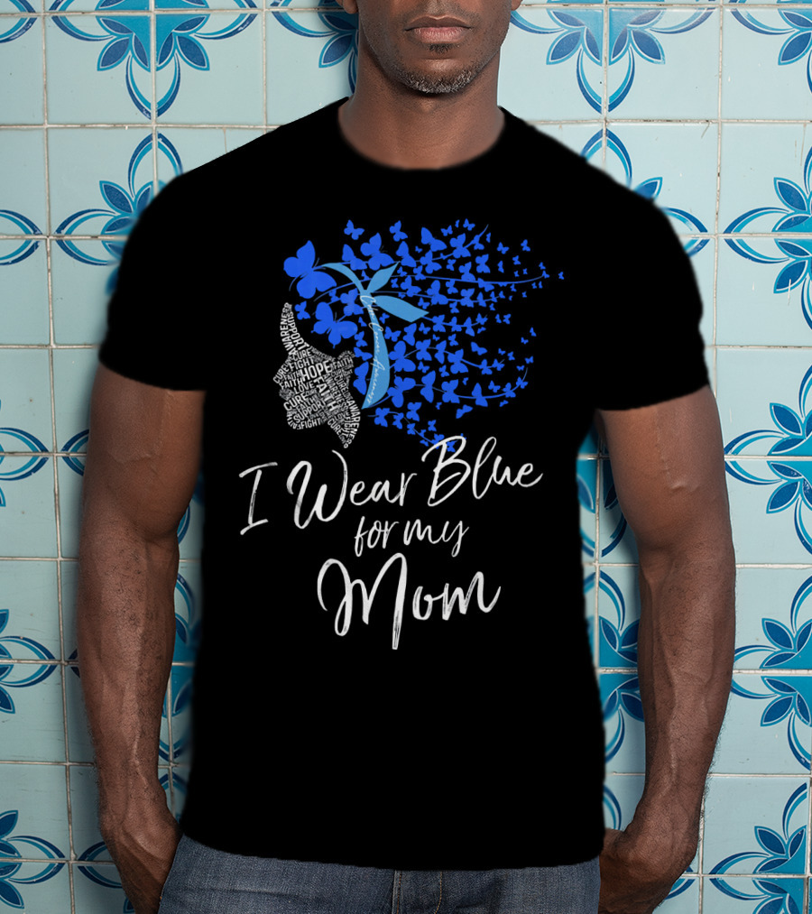 I Wear Blue For My Mom Colon Cancer Awareness Butterfly Ribbon T-Shirt
