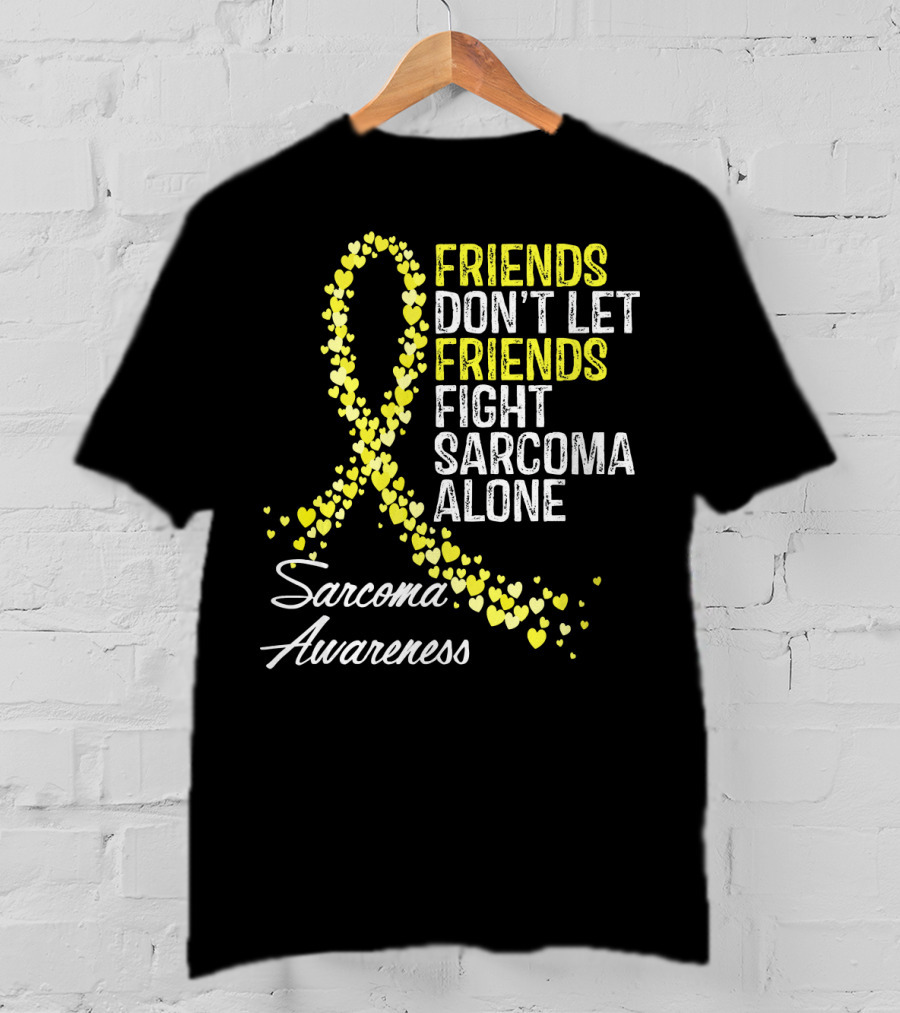 Friends Don't Let Friends Fight Sarcoma Alone Sarcoma Awareness T-Shirt
