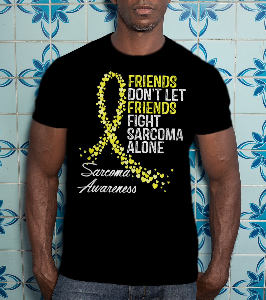 Friends Don't Let Friends Fight Sarcoma Alone Sarcoma Awareness T-Shirt