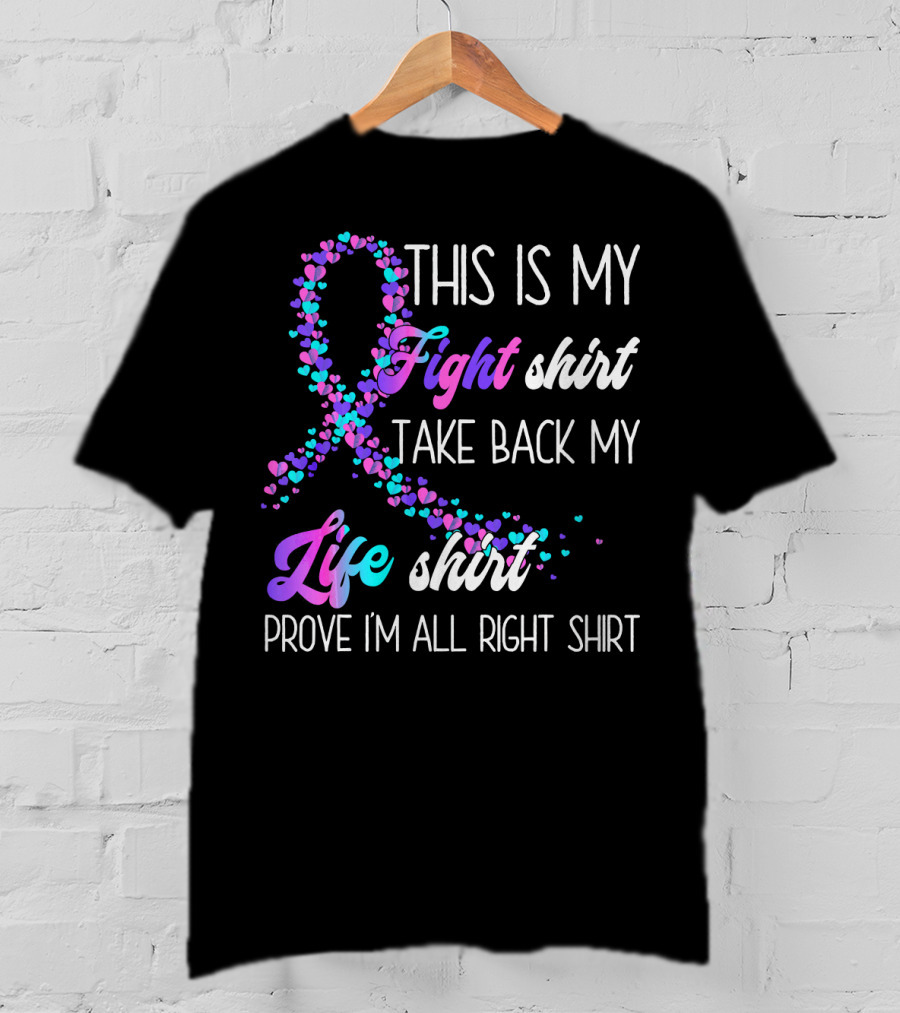 This Is My Fight Take Back My Life Shirt Prove I'm All Right Thyroid Cancer T-Shirt