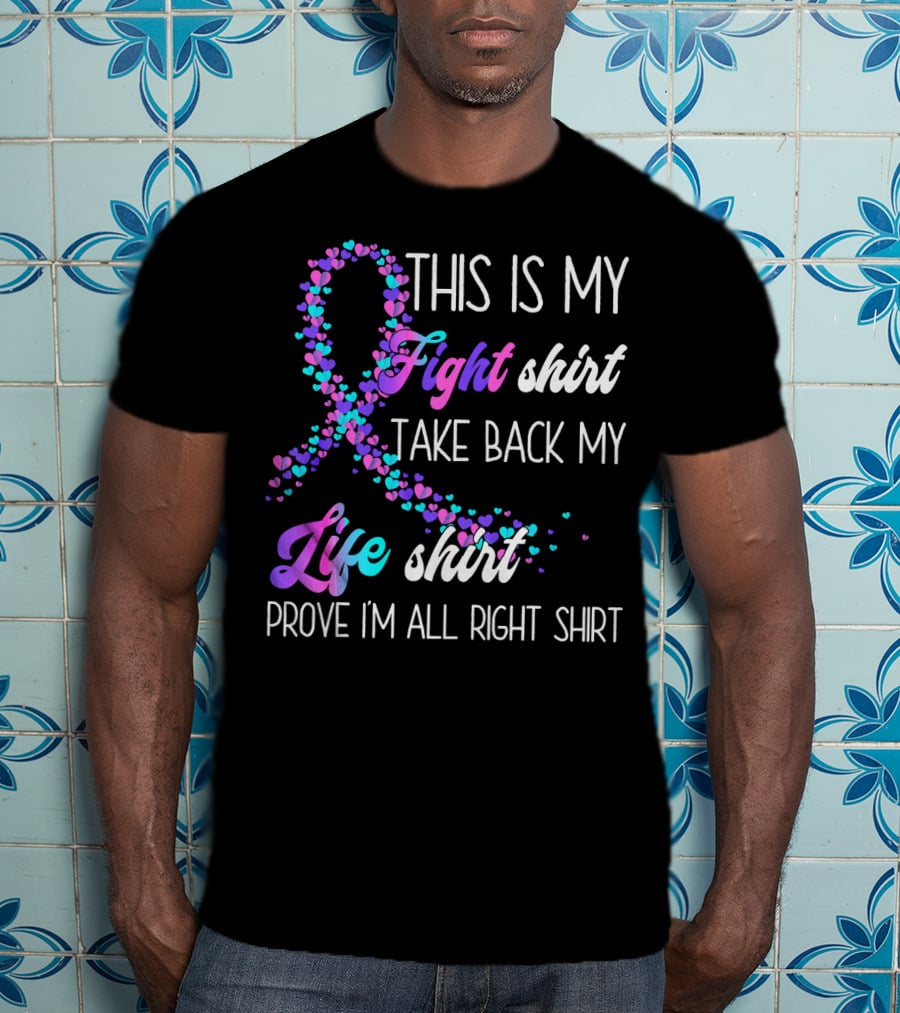 This Is My Fight Take Back My Life Shirt Prove I'm All Right Thyroid Cancer T-Shirt