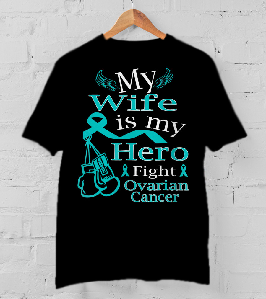 My Wife Is My Hero Fight Ovarian Cancer T-Shirt