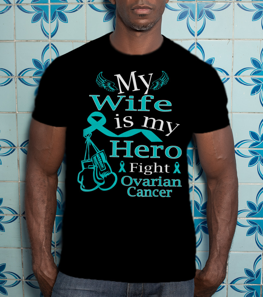 My Wife Is My Hero Fight Ovarian Cancer T-Shirt
