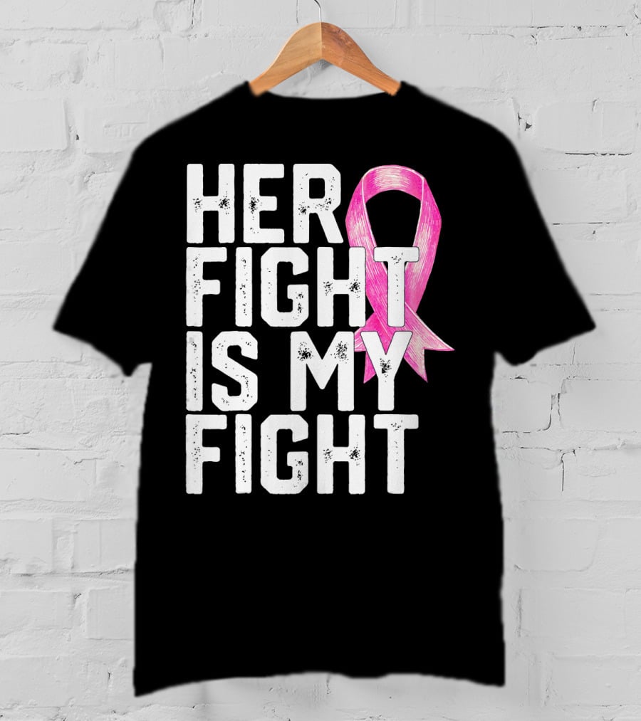 Her Fight Is My Fight Breast Cancer Awareness Family T-Shirt