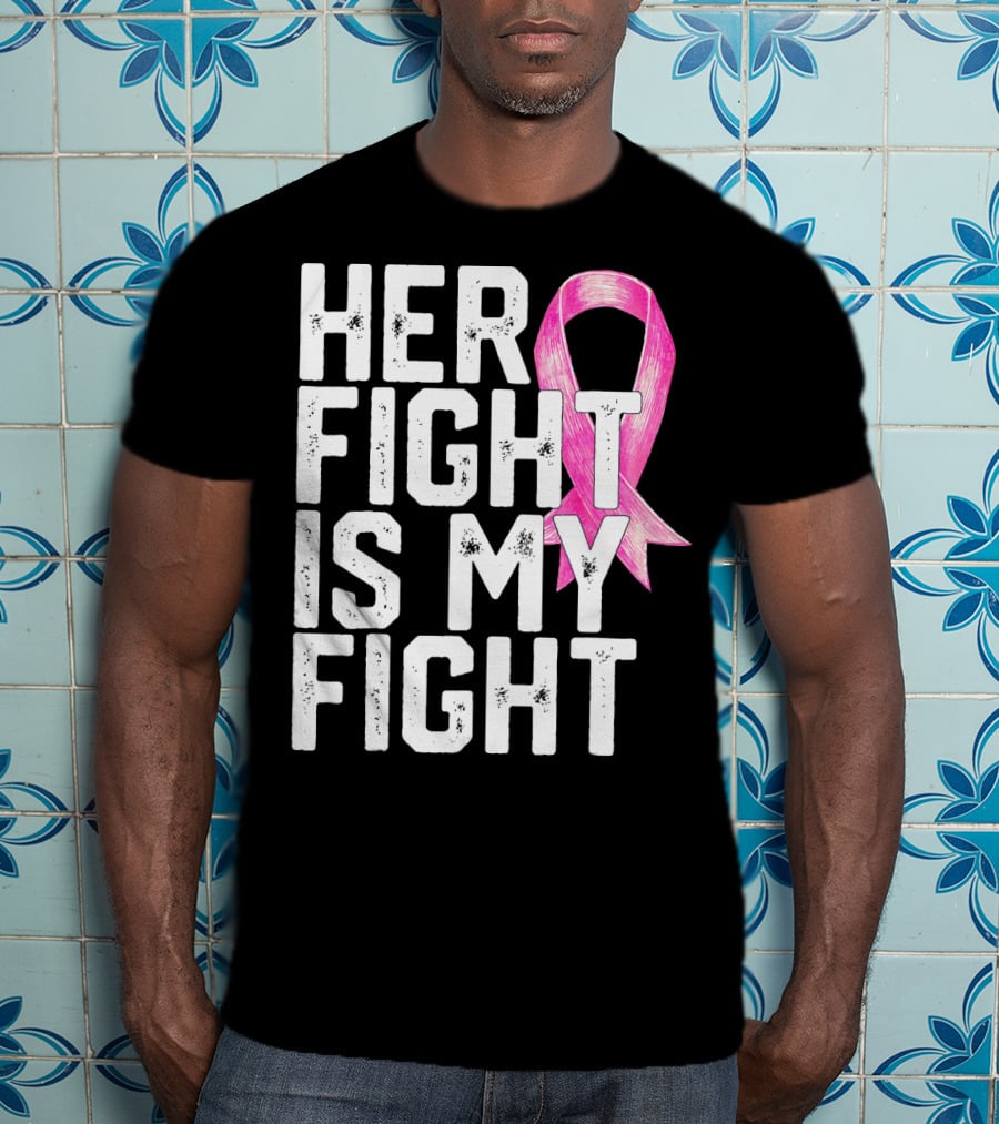Her Fight Is My Fight Breast Cancer Awareness Family T-Shirt