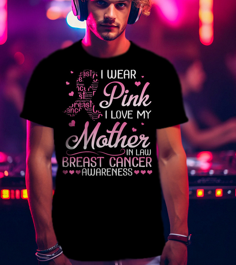 I Wear Pink I Love My Mother In Law Breast Cancer Awareness T-Shirt
