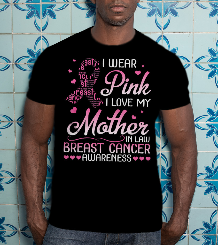 I Wear Pink I Love My Mother In Law Breast Cancer Awareness T-Shirt