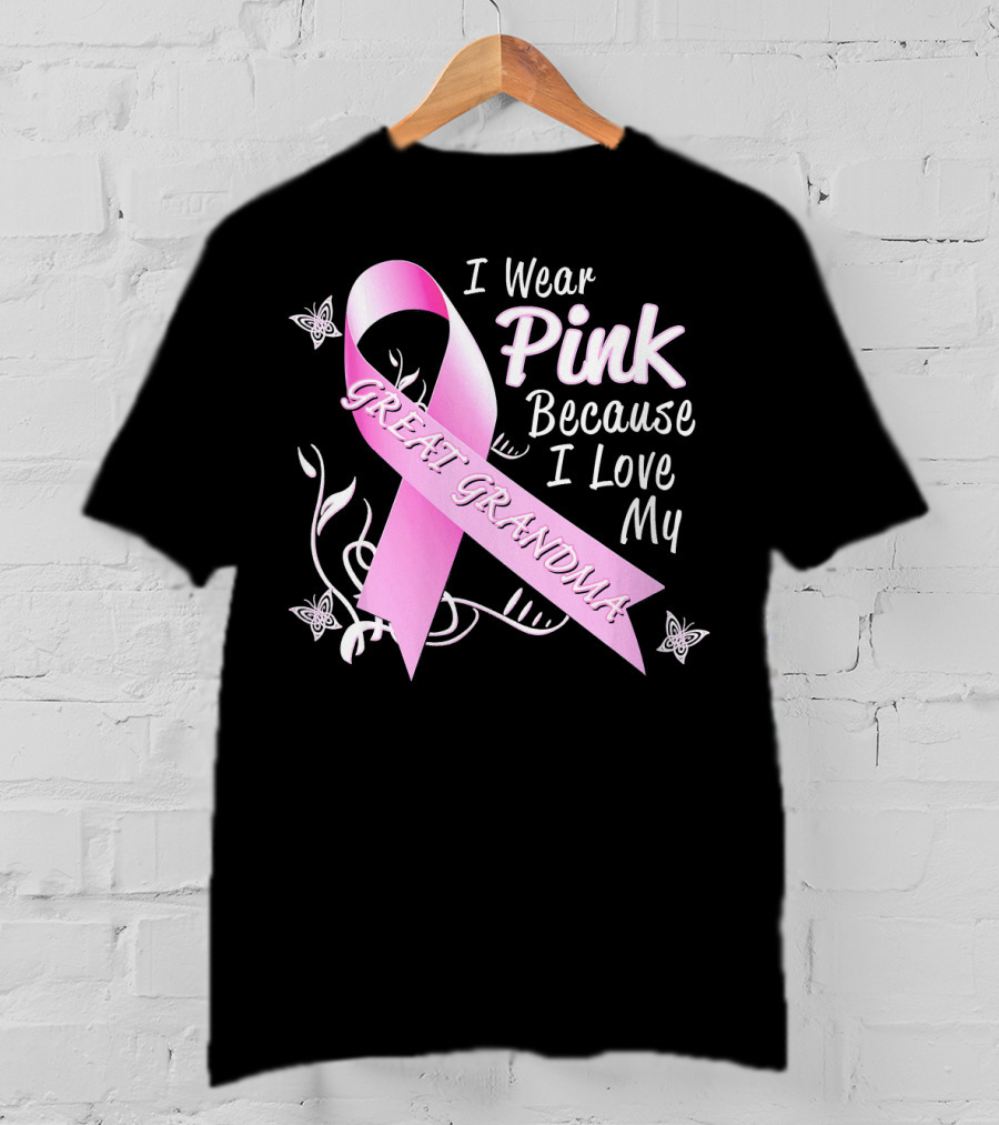 I Wear Pink Because I Love My Great Grandma Breast Cancer Awareness Pink T-Shirt
