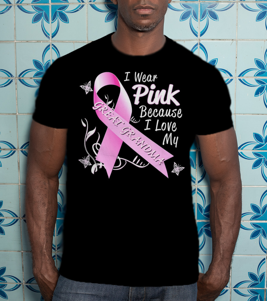 I Wear Pink Because I Love My Great Grandma Breast Cancer Awareness Pink T-Shirt