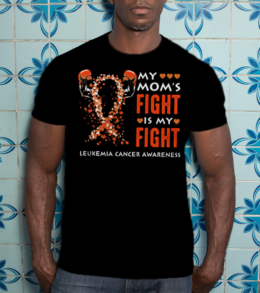My Mom's Fight Is My Fight Leukemia Cancer Awareness T-Shirt