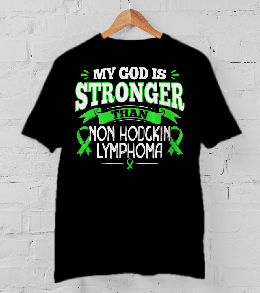 My God Is Stronger Than Non Hodgkin Lymphoma T-Shirt