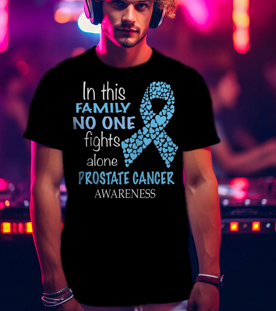 In This Family No One Fights Alone Prostate Cancer Awareness T-Shirt