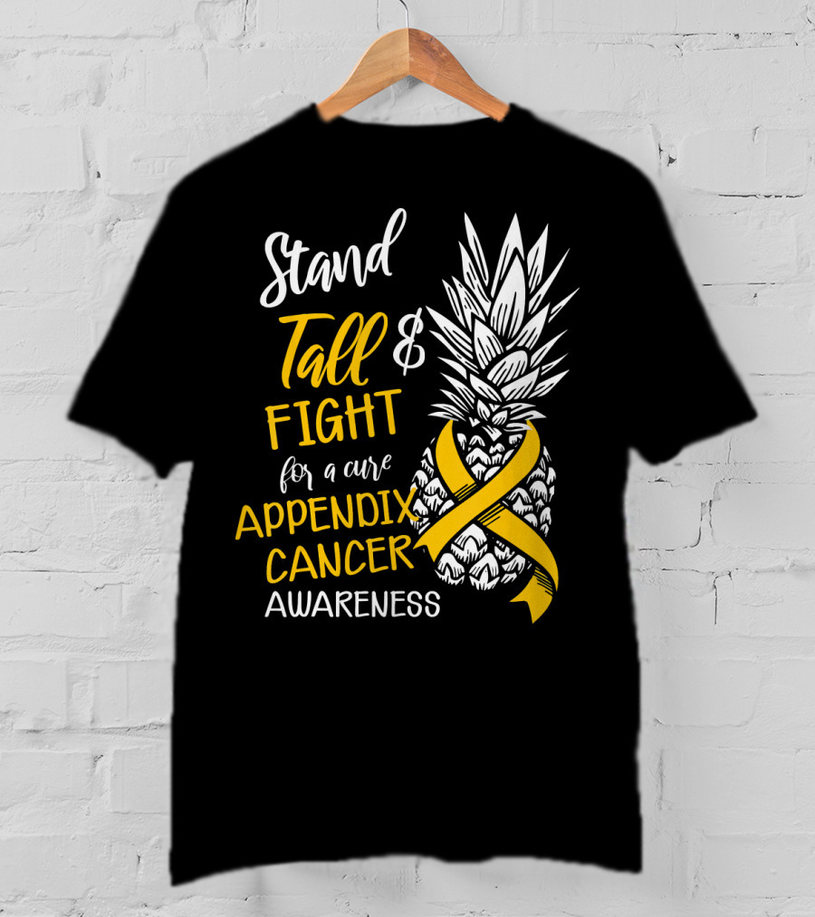 Stand Tall And Fight For A Cure Appendix Cancer Awareness Pineapple T-Shirt