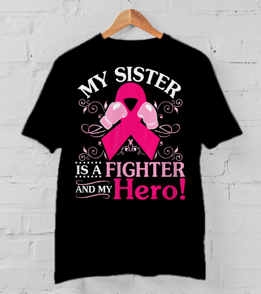 My Sister Is A Fighter And My Hero Pink Ribbon Boxing Gloves T-Shirt