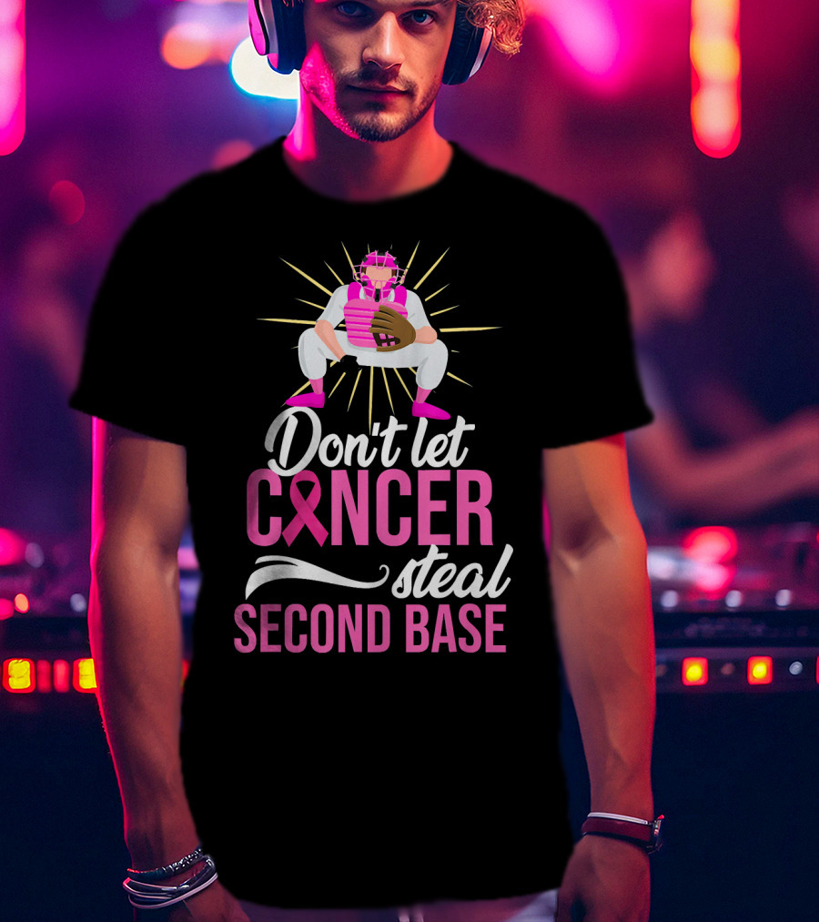 Don't Let Cancer Steal Second Base Breast Cancer Awareness T-Shirt