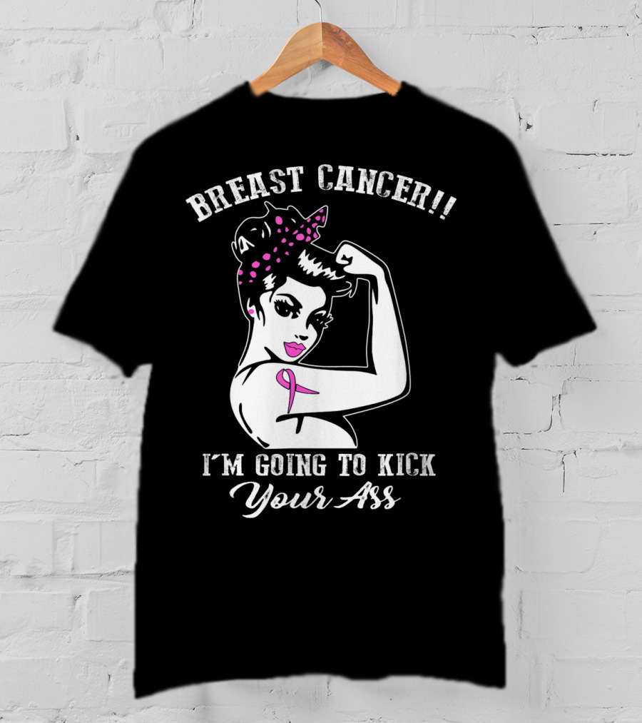 Breast Cancer I'm Going To Kick Your Ass Retro Rosie The Riveter Style With Pink T-Shirt