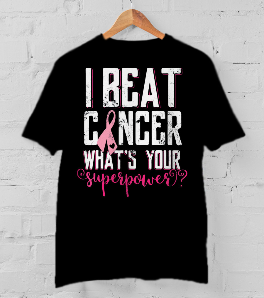 I Beat Cancer What's Your Superpower? T-Shirt