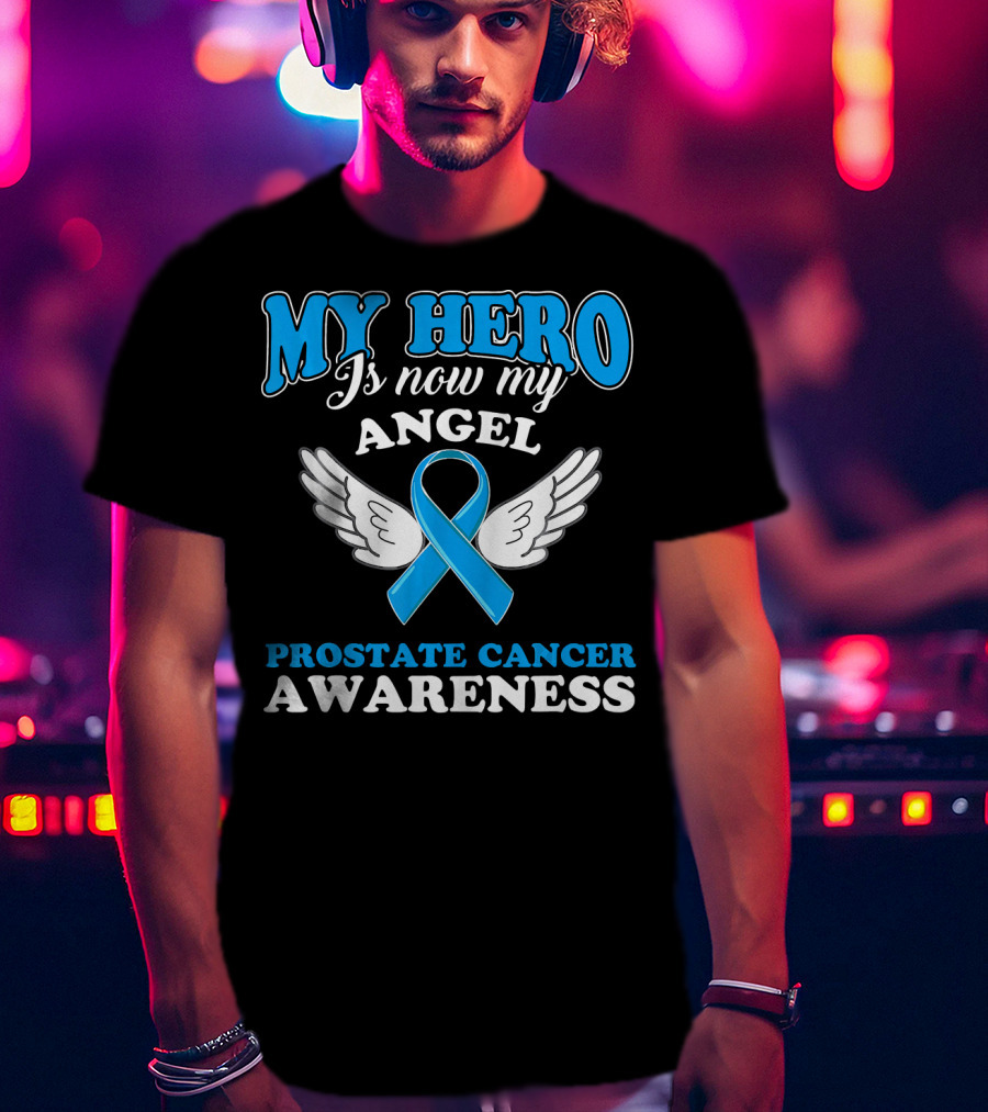 My Hero Is Now My Angel Prostate Cancer Awareness T-Shirt