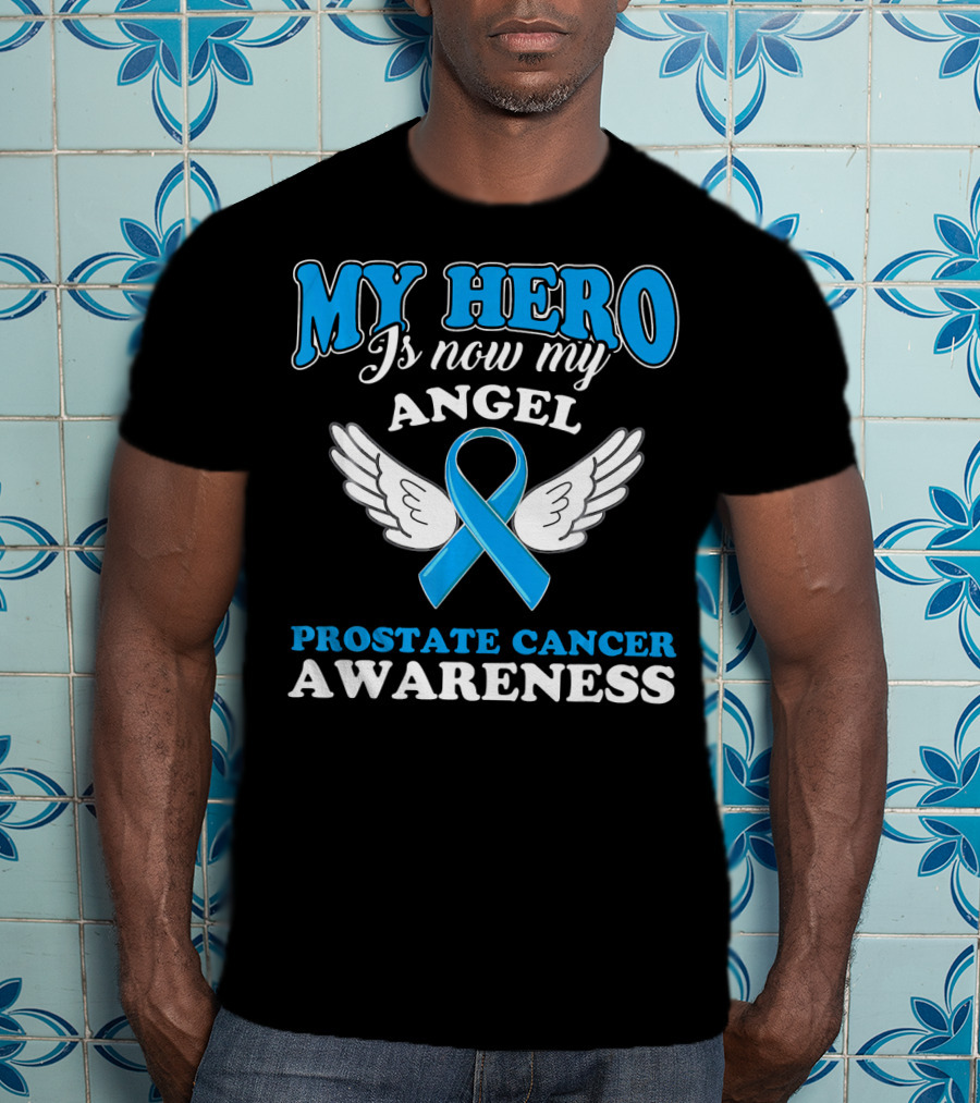 My Hero Is Now My Angel Prostate Cancer Awareness T-Shirt