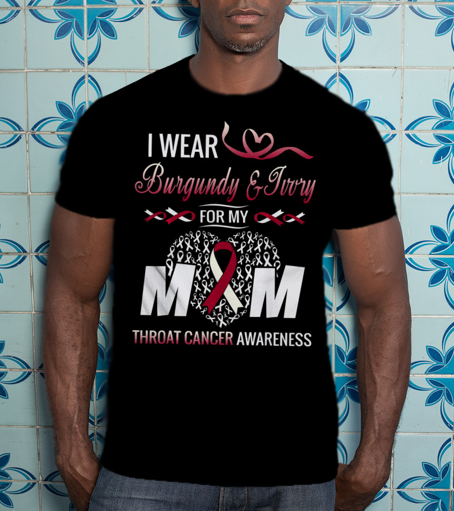 I Wear Burgundy And Ivory For My Mom Throat Cancer Awareness T-Shirt
