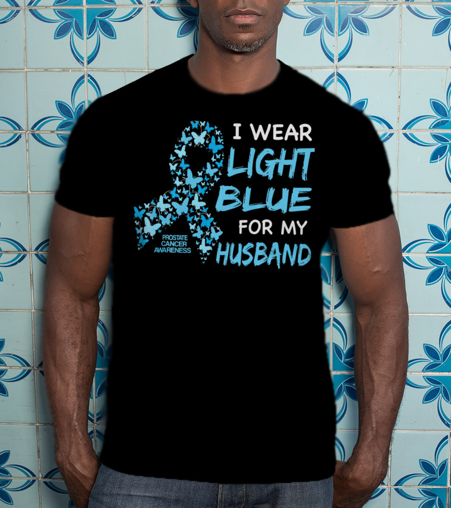 I Wear Light Blue For My Husband Prostate Cancer Awareness T-Shirt