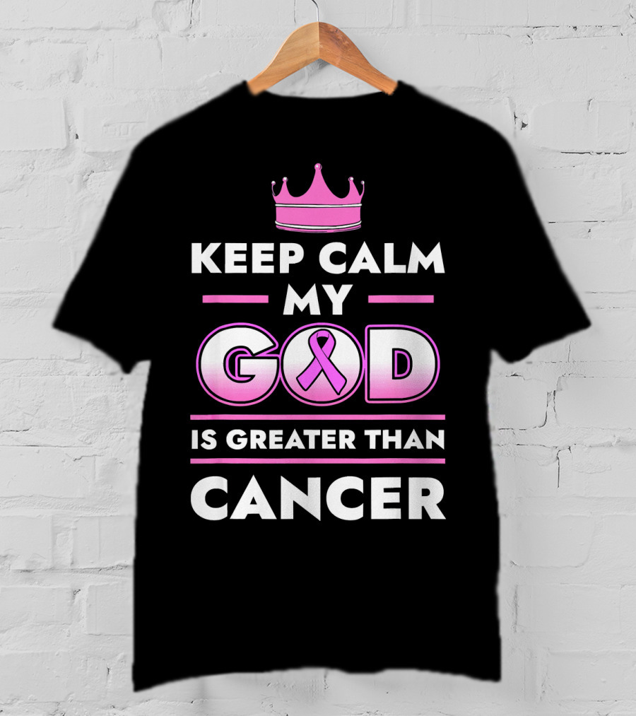 Keep Calm My God Is Greater Than Cancer Pink T-Shirt