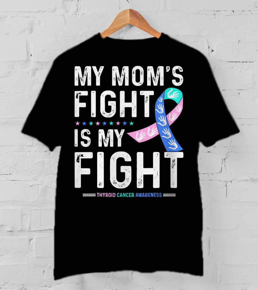 My Mom's Fight Is My Fight Thyroid Cancer Awareness T-Shirt