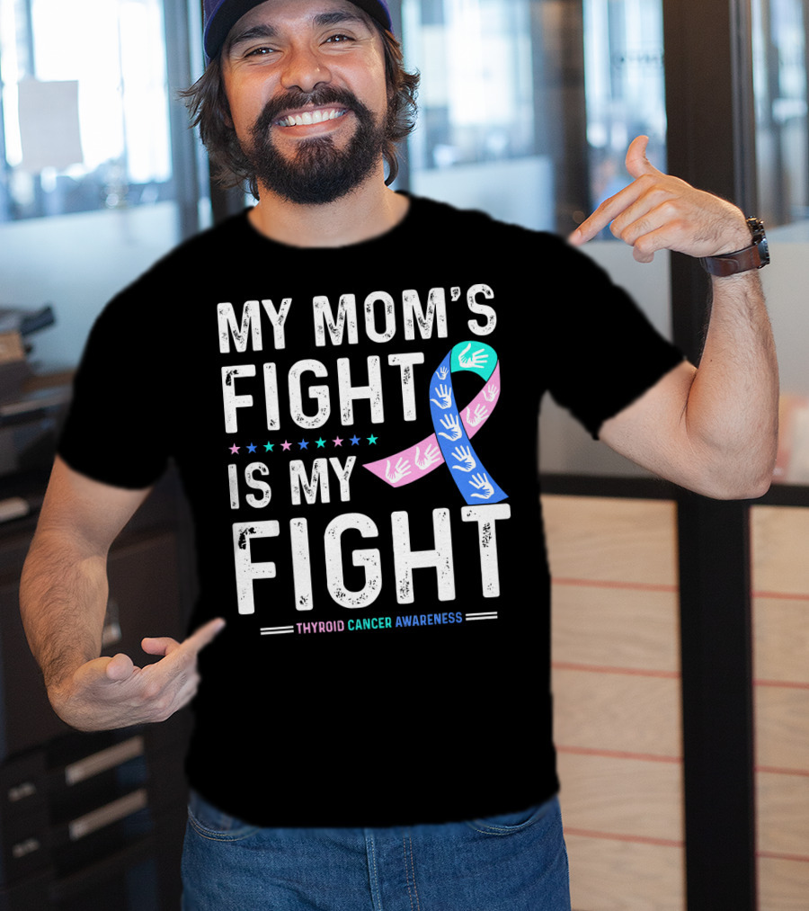 My Mom's Fight Is My Fight Thyroid Cancer Awareness T-Shirt
